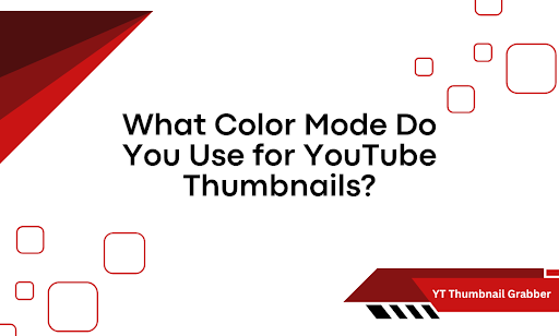 What Color Mode Do You Use for YouTube Thumbnails